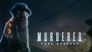 Прохождение MURDERED: SOUL SUSPECT #1