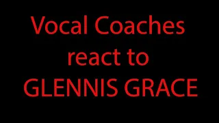 Vocal Coaches react to GLENNIS GRACE