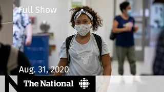 CBC News: The National | Aug. 31, 2020 | Back to school plans create tension, anxiety