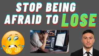 Eliminate The FEAR Of Losing Trades