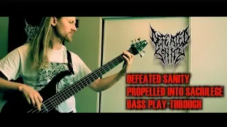 Defeated Sanity - Propelled Into Sacrilege (Bass Playthrough)