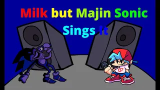 Milk but Majin Sonic Sings It
