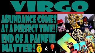 VIRGO💰MUST👀🎈55⭐ABUNDANCE COMES AT A PERFECT TIME💰END OF A PAINFUL MATTER!⭐💰🎈YOUR MONEY💰⭐🎈JUNE 2024