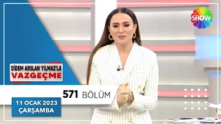 Didem Arslan Yılmaz'la Vazgeçme 571. Bölüm | 11 Ocak 2023