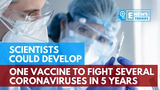 Scientists Could Develop One Vaccine to Fight Several Coronaviruses in 5 Years