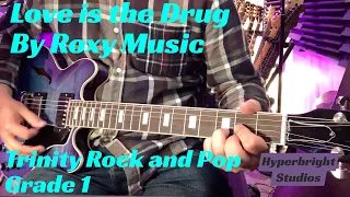 Love Is The Drug - Trinity Grade 1 Rock and Pop Guitar