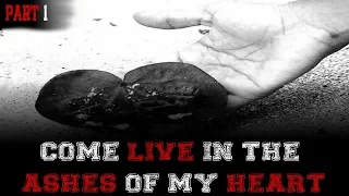 "Come Live In The Ashes Of My Heart [Part 1]" - Written By Brandon Faircloth