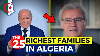 The 15 Richest Families in Algeria 2023...