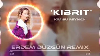 Kim Bu Reyhan - Kibrit ( Erdem Düzgün Remix )