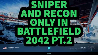 SNIPER AND RECON ONLY IN BATTLEFIELD 2042 PT.2