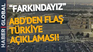 "FARKINDAYIZ!" Pentagon'dan Flaş Türkiye Açıklaması Geldi!