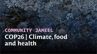 COP26 | Climate, food and health