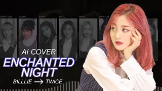 [AI COVER] HOW WOULD TWICE SING ENCHANTED NIGHT BY BILLLIE