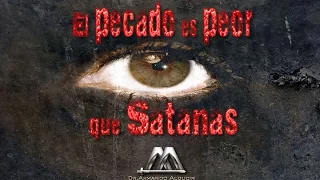 EL PECADO ES PEOR QUE SATANAS