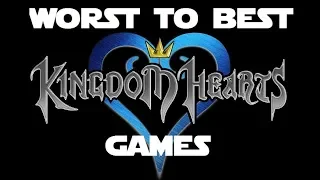 Worst to Best: Kingdom Hearts Games