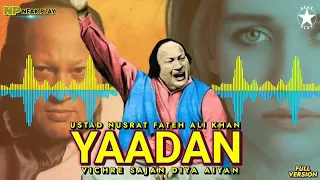 Yaada vichre sajan diyan aiya,  by nusrat faty ali khan sab