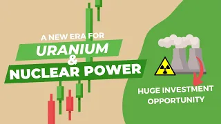 URANIUM & NUCLEAR POWER - a huge investment opportunity