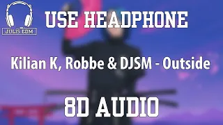 Kilian K, Robbe & DJSM - Outside (8D Audio) 🎧