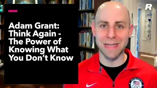 Adam Grant: Think Again - The Power of Knowing What You Don't Know