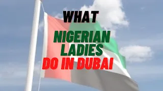 What Nigerian Ladies Do In Dubai 2024 || Runs || Olosho || Hustle ||