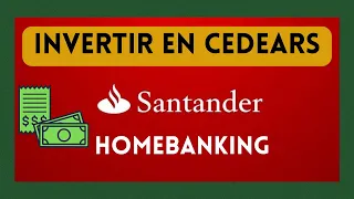 INVERTIR en CEDEARS desde el HOMEBANKING del banco SANTANDER