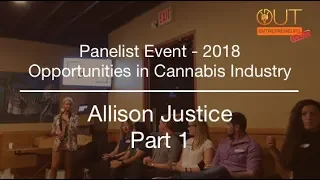 Allison Justice - Part 1 Q&A - Panelist Event: Opportunities in the Cannabis Industry