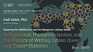 Fadi Saleh ─ Queering the Middle East: Refugeeness, Humanitarianism, and the Politics of Writing...