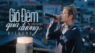 GIÓ ĐÊM QUA ĐƯỜNG (过路的晚风) - DICKSON, TIẾN NGUYỄN