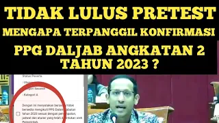 TIDAK LULUS PRETEST MENGAPA DI PANGGIL KONFIRMASI PPG DALAM JABATAN ANGKATAN 2 TAHUN 2023 ⁉️