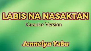 LABIS NA NASAKTAN karaoke with lyrics // Jennelyn Yabu #karaoke #opm #opmsongs #jennelynyabu