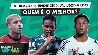 ENDRICK, VITOR ROQUE E MARCOS LEONARDO: QUEM É MELHOR? - POLÊMICAS VAZIAS #532