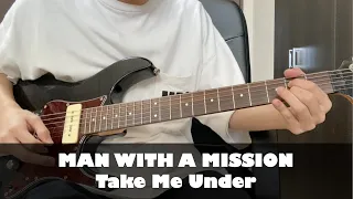 MAN WITH A MISSION - Take Me Under guitar cover