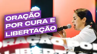 ORAÇÃO POR CURA E LIBERTAÇÃO | Camila Barros