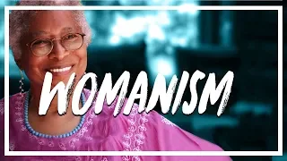 What Is: Womanism