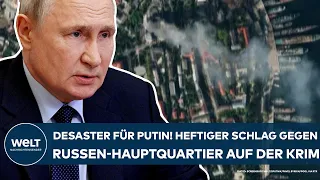 UKRAINE-KRIEG: Desaster für Wladimir Putin! Heftiger Schlag gegen Russen-Hauptquartier auf der Krim