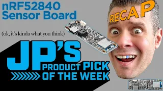 JP’s Product Pick of the Week Recap 10/18/22 nRF52840 Sensor Board @adafruit @johnedgarpark
