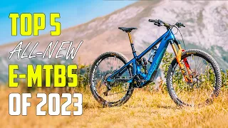 Top 5 - New Electric Mountain Bikes (2023)