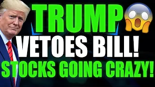 Trump VETOES Bill ! Stock Market Going Crazy