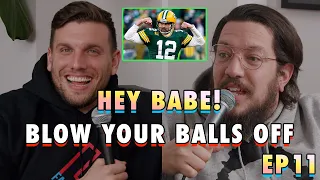 Blow Your Balls OFF | Sal & Chris Present: Hey Babe! | EP 11