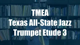 2022-2023 Trumpet Etude 3 | TMEA All-State Jazz