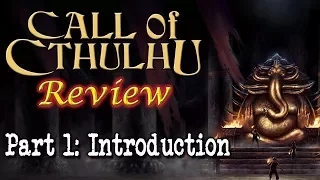 Call of Cthulhu: Part 1 - Introduction