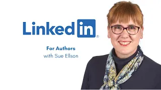 LinkedIn for Authors with Independent LinkedIn Specialist Sue Ellson