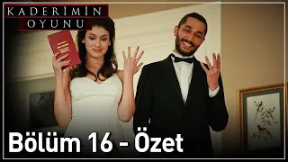 Kaderimin Oyunu 16. Bölüm Özet