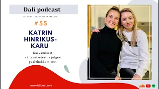 🎧 DALÍ PODCAST #55 Katrin Hinrikus-Karu:  „Ära ignoreeri asju, mis Sind närvi ajavad!" ☯️☯️