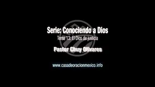 Pastor Chuy Olivares - Tema 13 - El Dios de Justicia