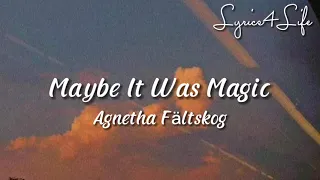 Agnetha Fältskog - Maybe It Was Magic (Lyrics)