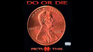 Do or Die - Foreign feat Johnny P (Picture This 2)