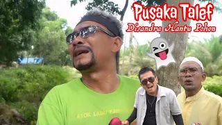 PUSAKA TALEF DISANDRA HANTU POHON #komedi #ngakak #atoklabu