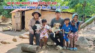 Khu người đồng bào nghèo bị lãng quên còn xót lại ở vùng núi hoang vu - tập 472