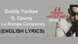 Daddy Yankee ft. Ozuna-La Rompe Corazones (English Lyrics)